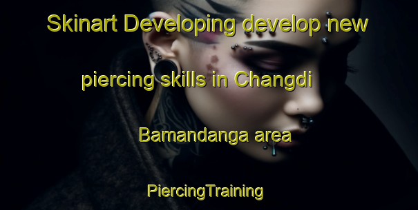 Skinart Developing develop new piercing skills in Changdi Bamandanga area | #PiercingTraining #PiercingClasses #SkinartTraining-Bangladesh