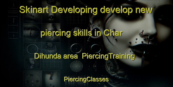 Skinart Developing develop new piercing skills in Char Dihunda area | #PiercingTraining #PiercingClasses #SkinartTraining-Bangladesh