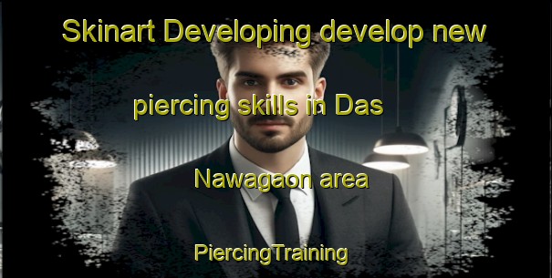 Skinart Developing develop new piercing skills in Das Nawagaon area | #PiercingTraining #PiercingClasses #SkinartTraining-Bangladesh