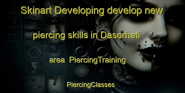 Skinart Developing develop new piercing skills in Daserhati area | PiercingTraining | PiercingClasses | SkinartTraining-Bangladesh