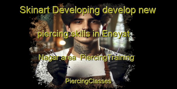 Skinart Developing develop new piercing skills in Eneyat Nagar area | #PiercingTraining #PiercingClasses #SkinartTraining-Bangladesh