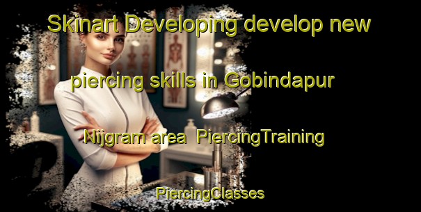 Skinart Developing develop new piercing skills in Gobindapur Nijgram area | #PiercingTraining #PiercingClasses #SkinartTraining-Bangladesh