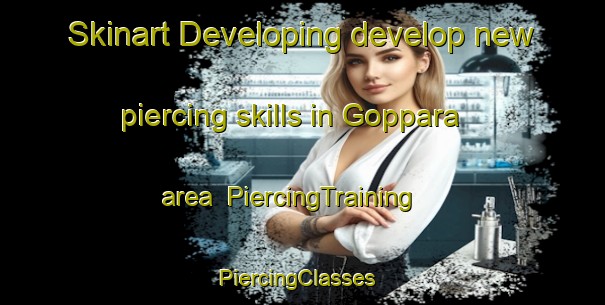 Skinart Developing develop new piercing skills in Goppara area | PiercingTraining | PiercingClasses | SkinartTraining-Bangladesh