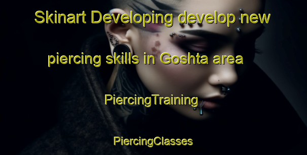 Skinart Developing develop new piercing skills in Goshta area | #PiercingTraining #PiercingClasses #SkinartTraining-Bangladesh