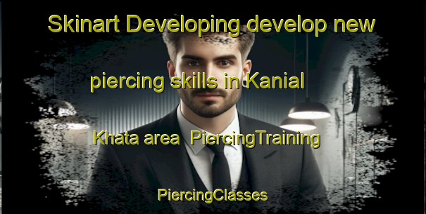 Skinart Developing develop new piercing skills in Kanial Khata area | #PiercingTraining #PiercingClasses #SkinartTraining-Bangladesh