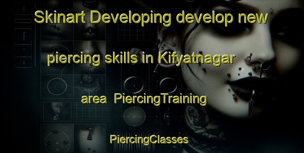 Skinart Developing develop new piercing skills in Kifyatnagar area | PiercingTraining | PiercingClasses | SkinartTraining-Bangladesh