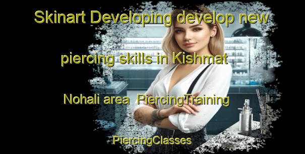 Skinart Developing develop new piercing skills in Kishmat Nohali area | #PiercingTraining #PiercingClasses #SkinartTraining-Bangladesh