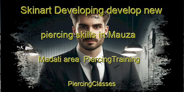 Skinart Developing develop new piercing skills in Mauza Madati area | #PiercingTraining #PiercingClasses #SkinartTraining-Bangladesh