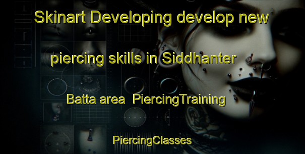 Skinart Developing develop new piercing skills in Siddhanter Batta area | #PiercingTraining #PiercingClasses #SkinartTraining-Bangladesh