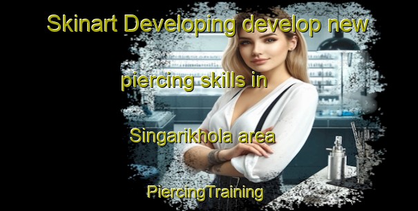 Skinart Developing develop new piercing skills in Singarikhola area | #PiercingTraining #PiercingClasses #SkinartTraining-Bangladesh