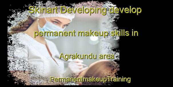 Skinart Developing develop permanent makeup skills in Agrakundu area | #PermanentmakeupTraining #PermanentmakeupClasses #SkinartTraining-Bangladesh