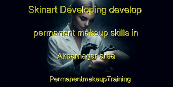 Skinart Developing develop permanent makeup skills in Akbarnagar area | #PermanentmakeupTraining #PermanentmakeupClasses #SkinartTraining-Bangladesh