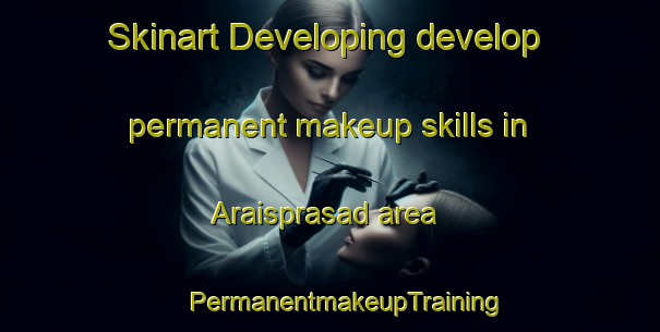 Skinart Developing develop permanent makeup skills in Araisprasad area | #PermanentmakeupTraining #PermanentmakeupClasses #SkinartTraining-Bangladesh