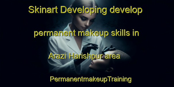 Skinart Developing develop permanent makeup skills in Arazi Harishpur area | #PermanentmakeupTraining #PermanentmakeupClasses #SkinartTraining-Bangladesh