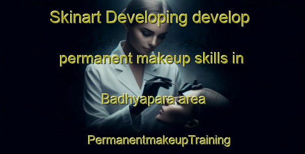 Skinart Developing develop permanent makeup skills in Badhyapara area | #PermanentmakeupTraining #PermanentmakeupClasses #SkinartTraining-Bangladesh