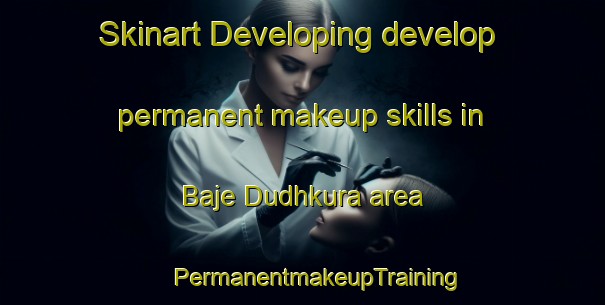 Skinart Developing develop permanent makeup skills in Baje Dudhkura area | #PermanentmakeupTraining #PermanentmakeupClasses #SkinartTraining-Bangladesh