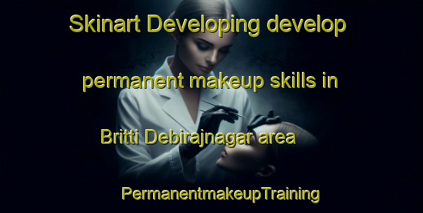 Skinart Developing develop permanent makeup skills in Britti Debirajnagar area | #PermanentmakeupTraining #PermanentmakeupClasses #SkinartTraining-Bangladesh