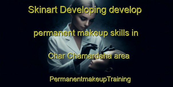 Skinart Developing develop permanent makeup skills in Char Chamardaha area | #PermanentmakeupTraining #PermanentmakeupClasses #SkinartTraining-Bangladesh