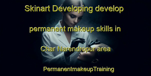 Skinart Developing develop permanent makeup skills in Char Narendropur area | #PermanentmakeupTraining #PermanentmakeupClasses #SkinartTraining-Bangladesh