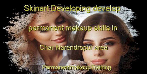 Skinart Developing develop permanent makeup skills in Char Narendropur area | #PermanentmakeupTraining #PermanentmakeupClasses #SkinartTraining-Bangladesh