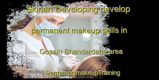 Skinart Developing develop permanent makeup skills in Gosain Bhandardaha area | #PermanentmakeupTraining #PermanentmakeupClasses #SkinartTraining-Bangladesh