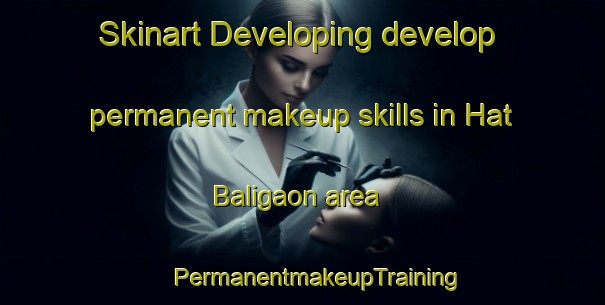 Skinart Developing develop permanent makeup skills in Hat Baligaon area | #PermanentmakeupTraining #PermanentmakeupClasses #SkinartTraining-Bangladesh