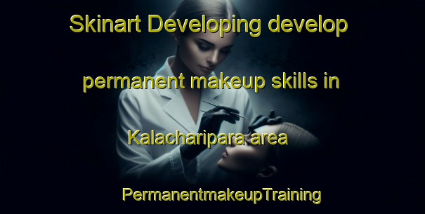 Skinart Developing develop permanent makeup skills in Kalacharipara area | #PermanentmakeupTraining #PermanentmakeupClasses #SkinartTraining-Bangladesh