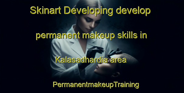 Skinart Developing develop permanent makeup skills in Kalasadhardia area | #PermanentmakeupTraining #PermanentmakeupClasses #SkinartTraining-Bangladesh