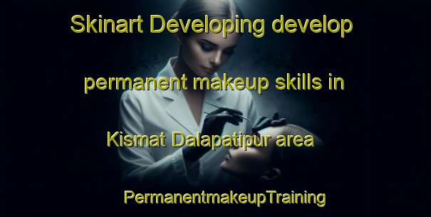 Skinart Developing develop permanent makeup skills in Kismat Dalapatipur area | #PermanentmakeupTraining #PermanentmakeupClasses #SkinartTraining-Bangladesh