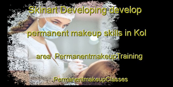 Skinart Developing develop permanent makeup skills in Kol area | #PermanentmakeupTraining #PermanentmakeupClasses #SkinartTraining-Bangladesh