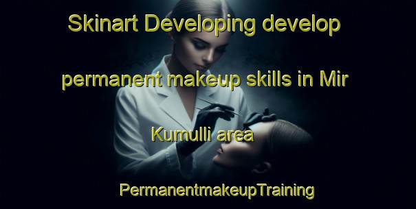 Skinart Developing develop permanent makeup skills in Mir Kumulli area | #PermanentmakeupTraining #PermanentmakeupClasses #SkinartTraining-Bangladesh