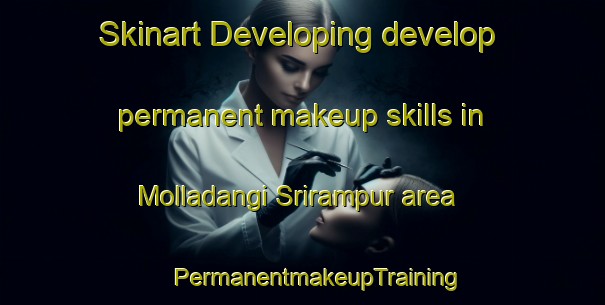 Skinart Developing develop permanent makeup skills in Molladangi Srirampur area | #PermanentmakeupTraining #PermanentmakeupClasses #SkinartTraining-Bangladesh