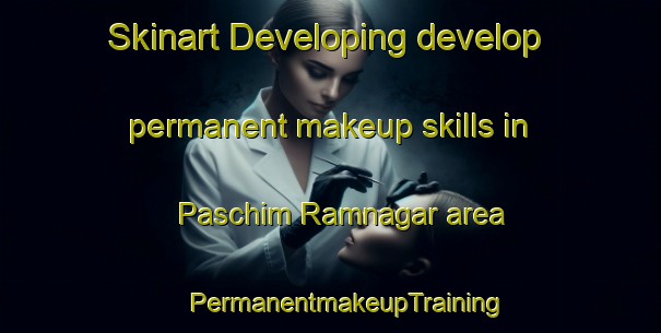 Skinart Developing develop permanent makeup skills in Paschim Ramnagar area | #PermanentmakeupTraining #PermanentmakeupClasses #SkinartTraining-Bangladesh