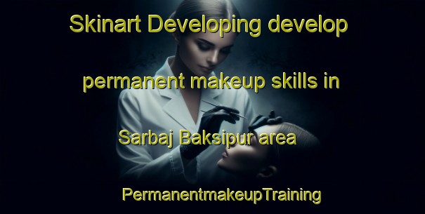 Skinart Developing develop permanent makeup skills in Sarbaj Baksipur area | #PermanentmakeupTraining #PermanentmakeupClasses #SkinartTraining-Bangladesh