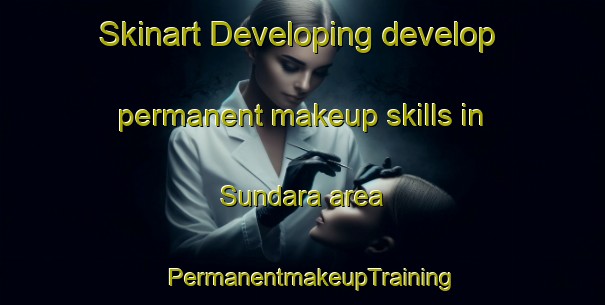Skinart Developing develop permanent makeup skills in Sundara area | PermanentmakeupTraining | PermanentmakeupClasses | SkinartTraining-Bangladesh