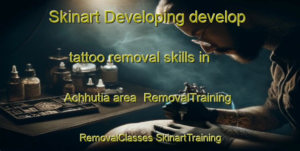 Skinart Developing develop tattoo removal skills in Achhutia area | #RemovalTraining #RemovalClasses #SkinartTraining-Bangladesh