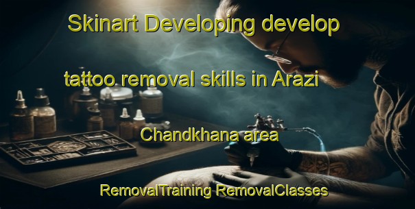 Skinart Developing develop tattoo removal skills in Arazi Chandkhana area | #RemovalTraining #RemovalClasses #SkinartTraining-Bangladesh