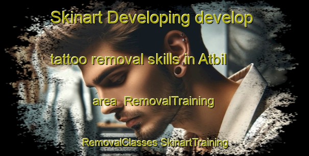 Skinart Developing develop tattoo removal skills in Atbil area | #RemovalTraining #RemovalClasses #SkinartTraining-Bangladesh