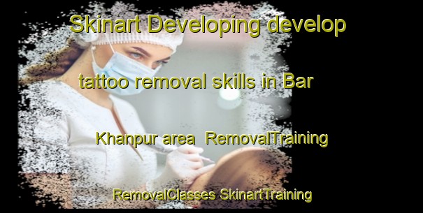 Skinart Developing develop tattoo removal skills in Bar Khanpur area | #RemovalTraining #RemovalClasses #SkinartTraining-Bangladesh