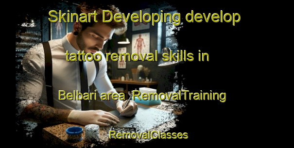 Skinart Developing develop tattoo removal skills in Belbari area | RemovalTraining | RemovalClasses | SkinartTraining-Bangladesh