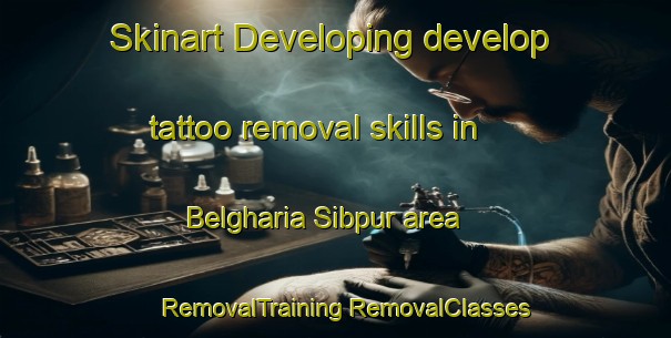 Skinart Developing develop tattoo removal skills in Belgharia Sibpur area | #RemovalTraining #RemovalClasses #SkinartTraining-Bangladesh