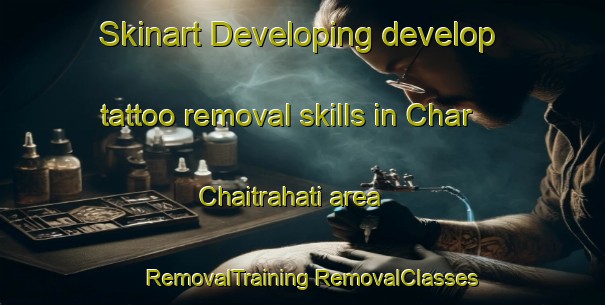 Skinart Developing develop tattoo removal skills in Char Chaitrahati area | #RemovalTraining #RemovalClasses #SkinartTraining-Bangladesh