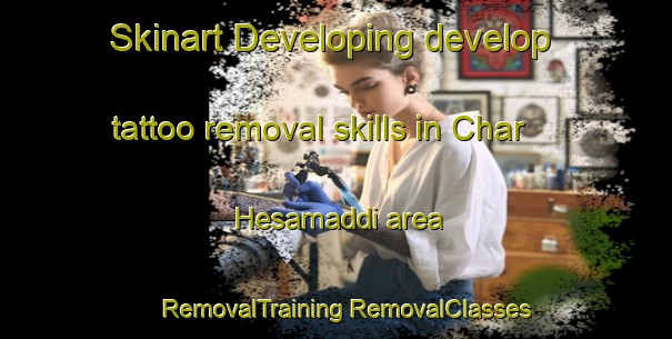 Skinart Developing develop tattoo removal skills in Char Hesamaddi area | #RemovalTraining #RemovalClasses #SkinartTraining-Bangladesh