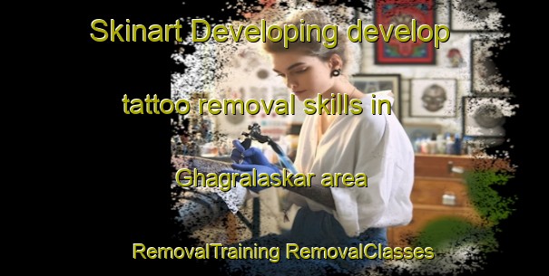 Skinart Developing develop tattoo removal skills in Ghagralaskar area | #RemovalTraining #RemovalClasses #SkinartTraining-Bangladesh