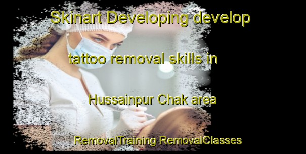 Skinart Developing develop tattoo removal skills in Hussainpur Chak area | #RemovalTraining #RemovalClasses #SkinartTraining-Bangladesh