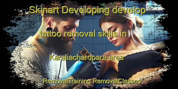 Skinart Developing develop tattoo removal skills in Karaliachardpara area | #RemovalTraining #RemovalClasses #SkinartTraining-Bangladesh