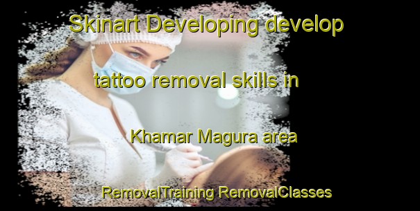 Skinart Developing develop tattoo removal skills in Khamar Magura area | #RemovalTraining #RemovalClasses #SkinartTraining-Bangladesh