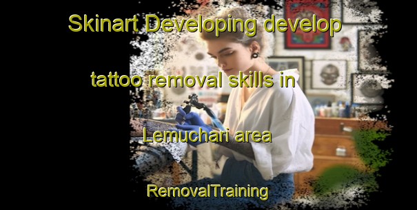 Skinart Developing develop tattoo removal skills in Lemuchari area | RemovalTraining | RemovalClasses | SkinartTraining-Bangladesh