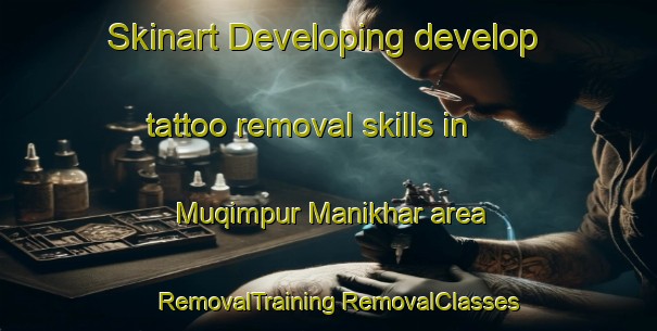 Skinart Developing develop tattoo removal skills in Muqimpur Manikhar area | #RemovalTraining #RemovalClasses #SkinartTraining-Bangladesh