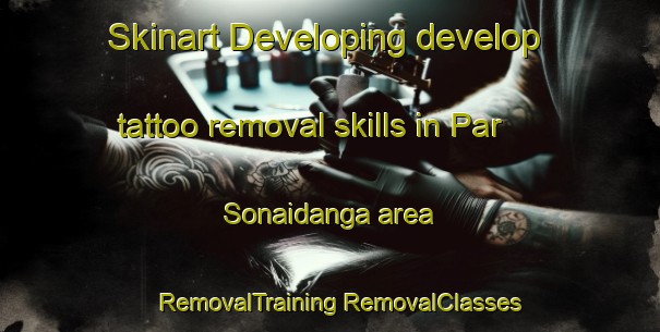 Skinart Developing develop tattoo removal skills in Par Sonaidanga area | #RemovalTraining #RemovalClasses #SkinartTraining-Bangladesh